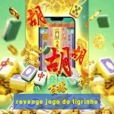 revenge jogo do tigrinho